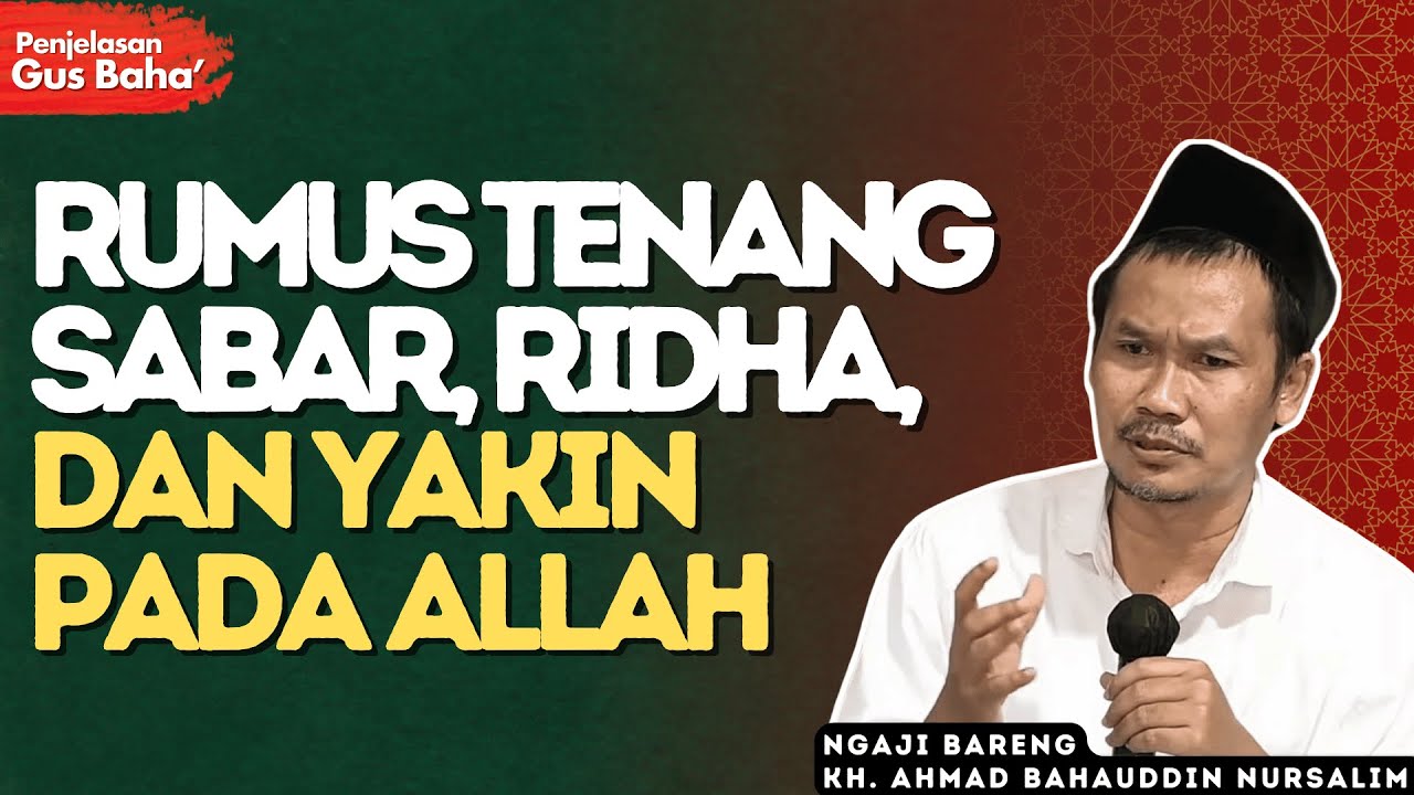 Supaya Allah Menenteramkan Hati Kita ketika Masalah dan Ujian Datang - Penjelasan Gus Baha