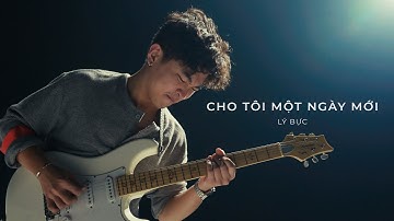 Lý Bực - Cho Tôi Một Ngày Mới (Official Music Video)