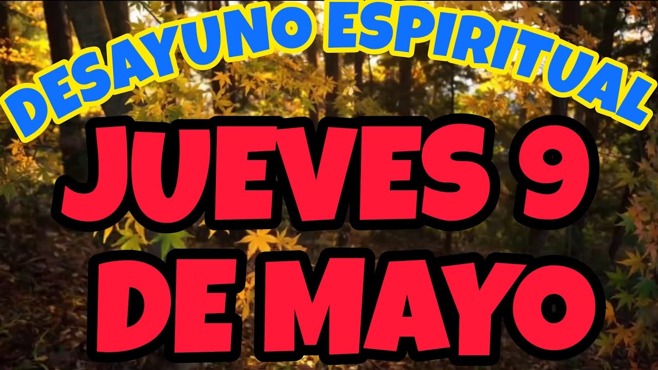🟢DESAYUNO ESPIRITUAL Jueves 9 de mayo de 2024 - YouTube