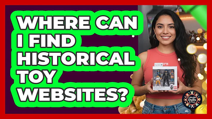 Where Can I Find Historical Toy Websites?