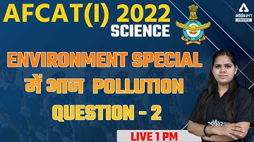 AFCAT 1 2022 | AFCAT Science | Environment Special Pollution Question #2