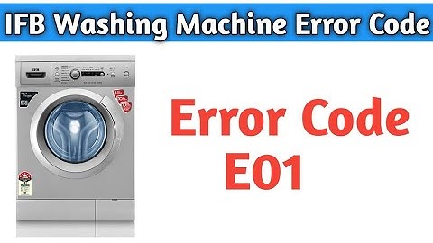 IFB Washing Machine Error Code | IFB Washing Machine Error Code E01 | Washing Machine Error Code |