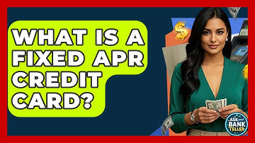 What Is A Fixed APR Credit Card? - Ask Your Bank Teller