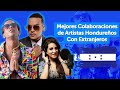 Las 10 Mejores COLABORACIONES de Hondureños con Artistas Extranjeros | Catrachos