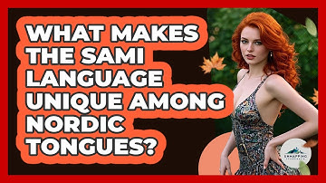 What Makes The Sami Language Unique Among Nordic Tongues? - Unmapping Scandinavia