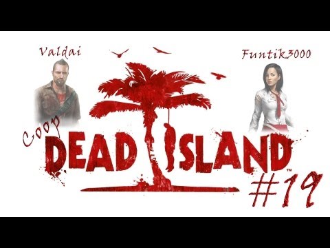 Смотреть прохождение игры [Coop] Dead Island. Серия 19 - Полицейские и бандиты.