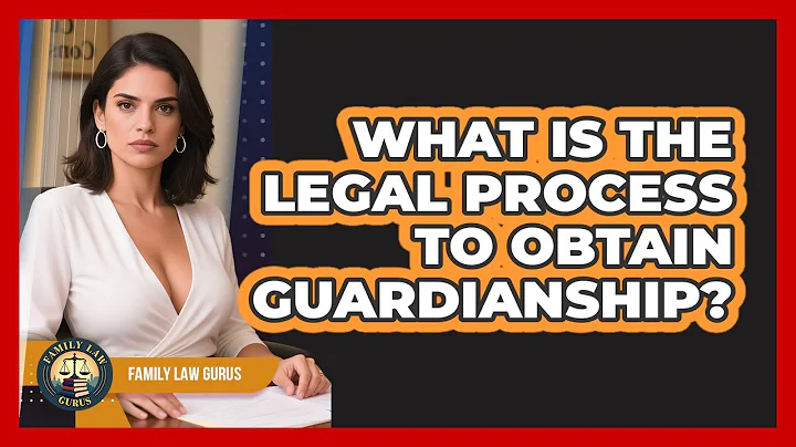 What Is The Legal Process To Obtain Guardianship? - Family Law Gurus
