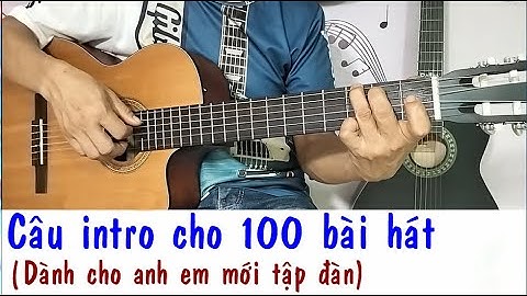 Câu intro cho 100 bài hát (Điệu Ballad) - Hướng dẫn tự học guitar đệm hát - Toản Guitar