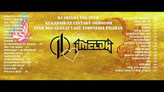 DJ IMELDA Kugadaikan Cintaku #Gombloh 2021 3 Jam Breakbeat Lagu Indonesia FULL BASS HIGH BPM!!