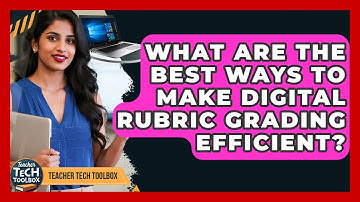 What Are The Best Ways To Make Digital Rubric Grading Efficient? - Teacher Tech Toolbox