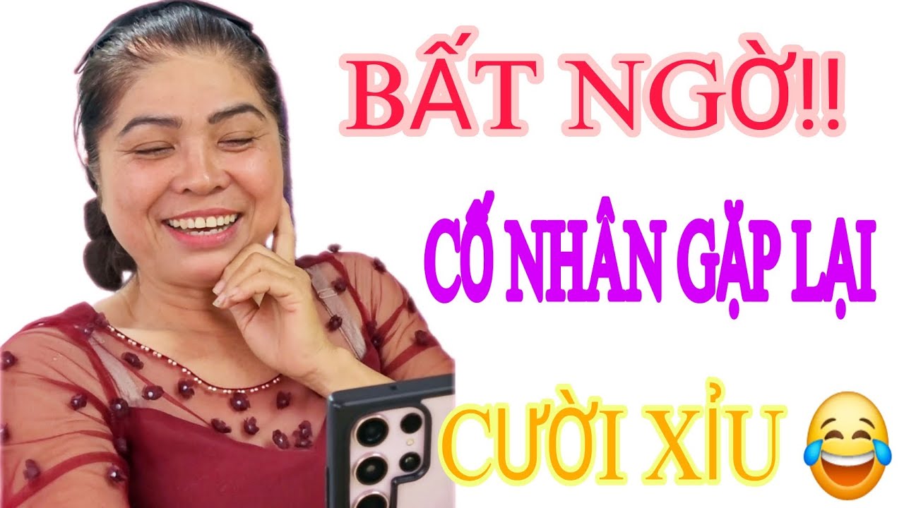 BẤT NGỜ!! CỐ NHÂN GẶP LẠI CƯỜI XỈU #1161