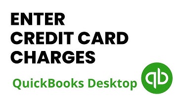 How to Enter Credit Card Charges in QuickBooks Desktop