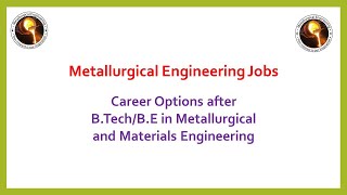 Career/Scope after B.tech/B.E in Metallurgical and Materials Engineering