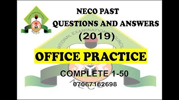 NECO 2021 OFFICE PRACTICE PREP   NECO 2019 OFFICE PRACTICE PAST QUESTIONS AND ANSWERS