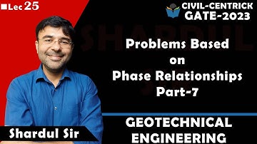 Lec 25 Problems Based on Phase Relationships Part-7 || Soil Mechanics || Geotechnical Engg || CIVIL