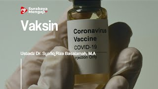 Vaksin - Ustadz Dr. Syafiq Riza Basalamah, M.A