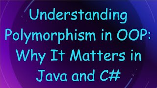 Understanding Polymorphism in OOP: Why It Matters in Java and C#