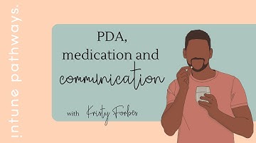 PDA, medication and communication