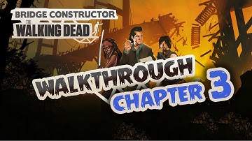 Bridge Constructor The Walking Dead | Walkthrough | Chapter 3 (updated)