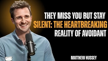 "They Miss You but Stay Silent: The Heartbreaking Reality of Avoidants" | Matthew Hussey motivation
