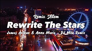 ADEM!!! DJ Milu - Rewrite The Stars - James Arthur ft Anne-Marie - Slow Remix ( New Remix )