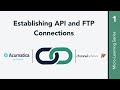 Establishing API and FTP Connections