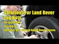 Atlantic British Presents: Land Rover Lug Nut Problems & Solutions