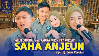 SAHA ANJEUN – SYELFI OKTORA Feat. ANDIRA NUR X FILY KURCACI ( LIVE MUSIC VIDEO)