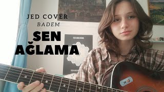 [Badem] - Sen Ağlama (Jed Cover) Resimi