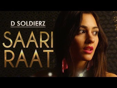 SAARI RAAT FULL VIDEO SONG | D SOLDIERZ | NEW PUNJABI SONG 2013