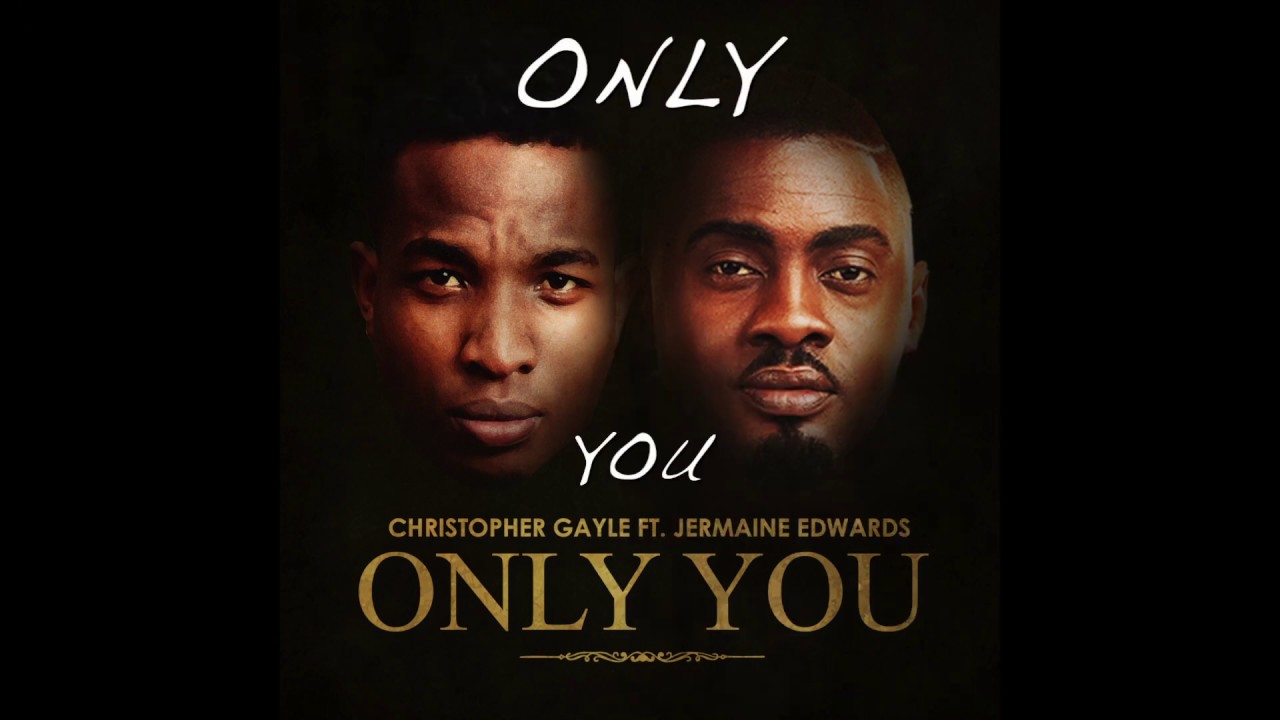 Only You By Christopher Gayle Ft Jermaine Edwards Music Lyrics