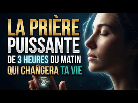 La Prière Puissante de 3 Heures du Matin qui Changera Ta Vie
