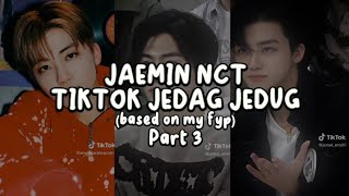 JAEMIN NCT TIKTOK JEDAG JEDUG PART 3