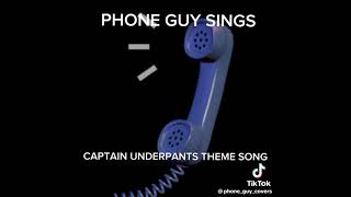 Phone guy sings the Captain Underpants theme song