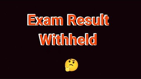 Exam Result Withheld issue 🤔