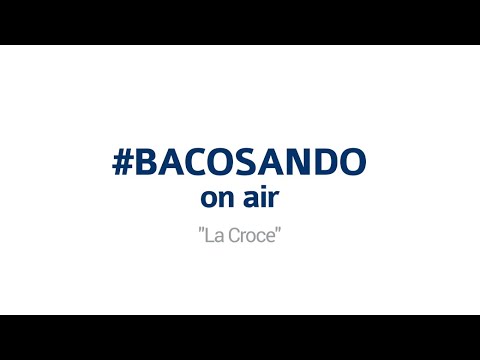 #Bacosando on air - "La Croce"