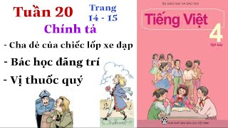 Tiếng Việt Lớp 4 | Tuần 20 | Chính tả | Cha của chiếc lốp xe đạp | Bác học đãng trí | Vị thuốc quý