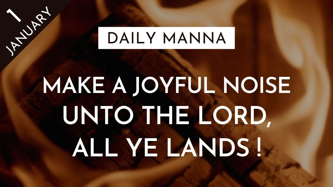 Make A Joyful Noise Unto The Lord, All Ye Lands | Psalm 100:1-5 | Daily ...