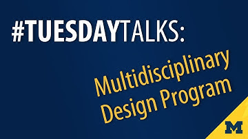 Multidisciplinary Design Program | #TuesdayTalks