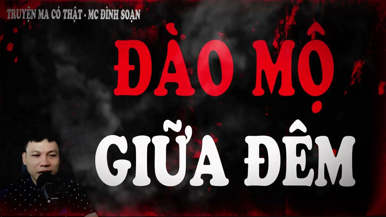 Truyện Ma Mới 2026 : ĐÀO MỘ GIỮA ĐÊM -  Liệu kẻ tham lam tàn độc có thoát khỏi bàn tay oan hồn
