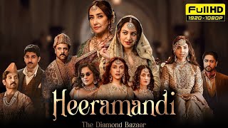 Heeramandi Full Movie | Manisha Koirala, Sonakshi Sinha, Aditi Rao Hydari | Richa Chadha | Sonakshi