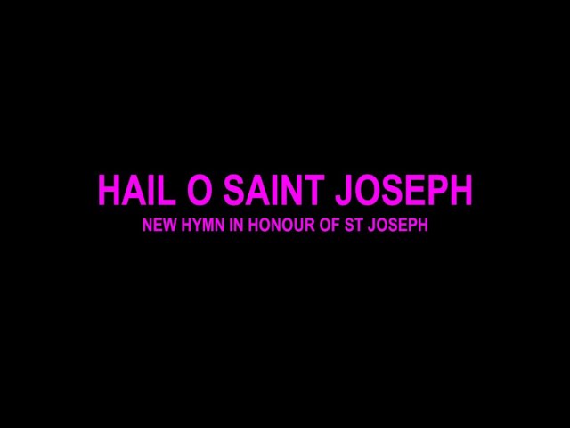Hail O Saint Joseph