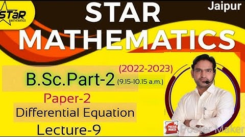 B.Sc.Part-2/lecture-9/paper-2 DIFFERENTIAL EQUATION(2022-2023)NEWBATCH START B.SC., M.SC.,IIT-JAM