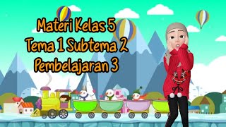 MATERI TEMATIK KELAS 5  SD TEMA 1 SUBTEMA 2 PEMBELAJARAN 3