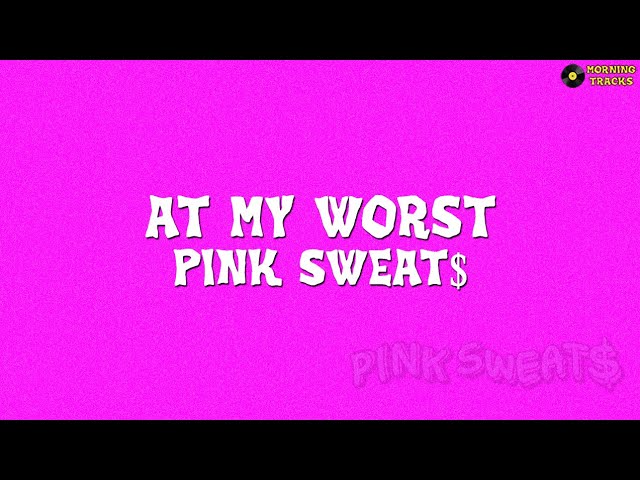 Pink Sweat$ - At My Worst | LyricsTerjemahan Indonesia class=