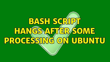 Ubuntu: BASH Script hangs after some processing on Ubuntu (5 Solutions!!)