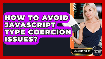 How To Avoid JavaScript Type Coercion Issues? - JavaScript Toolkit