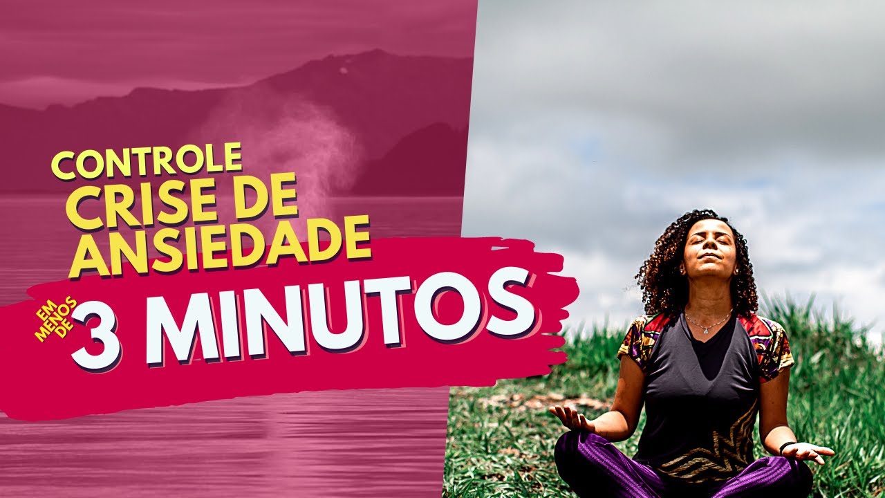 Como Controlar uma Crise de Ansiedade em Menos de 3 Minutos - YouTube