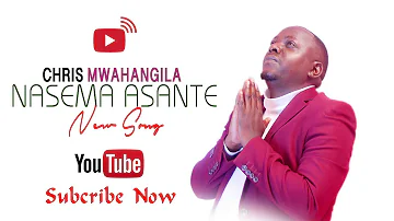 CHRIS MWAHANGILA   -   NASEMA ASANTE (Official Audio)