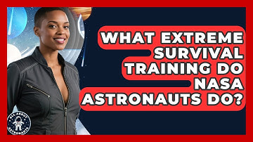 What Extreme Survival Training Do NASA Astronauts Do? - All About Astronauts